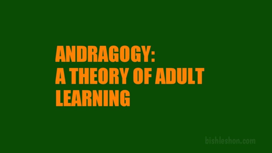 Andragogy is a theory of adult learning