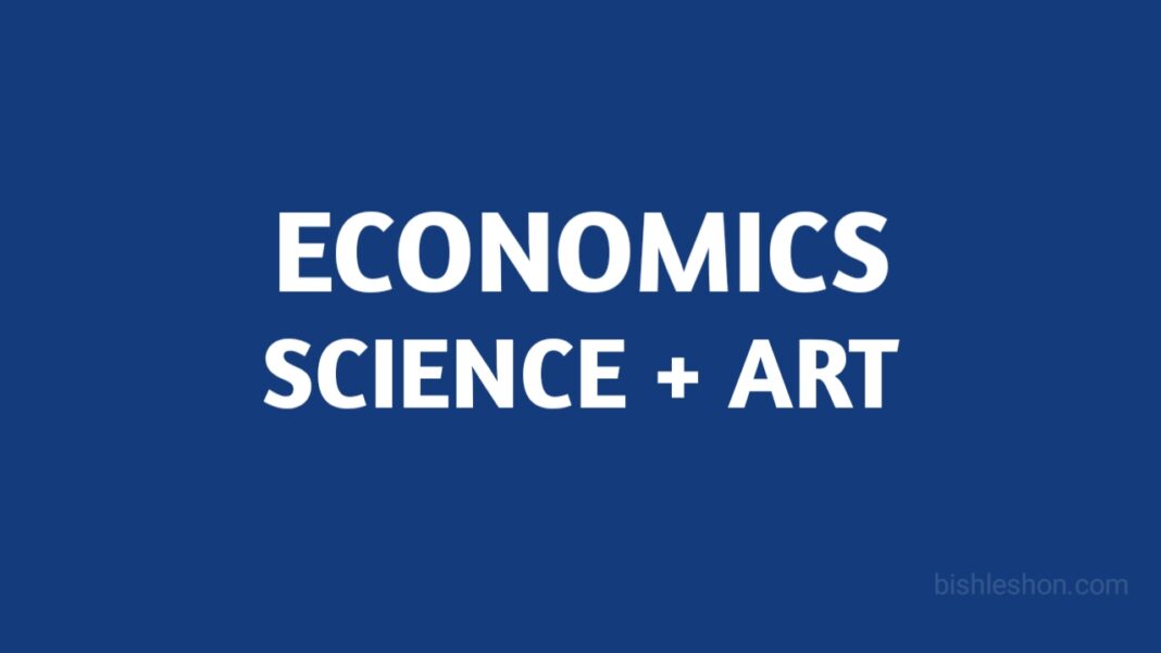 Economics is neither purely a science nor an art but rather a social science that combines both.