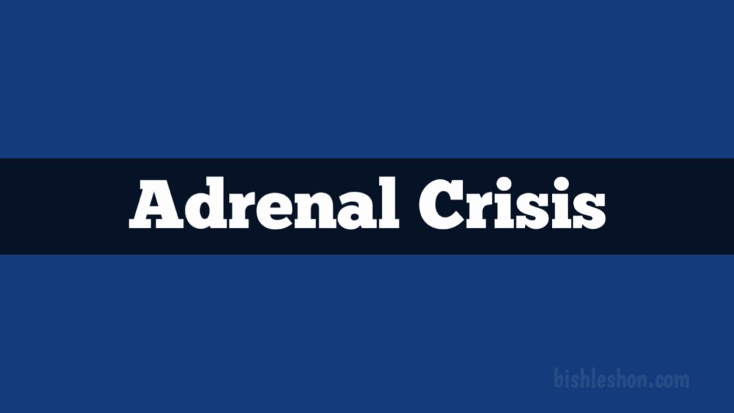 Adrenal crisis is a life-threatening condition that requires prompt diagnosis and treatment.