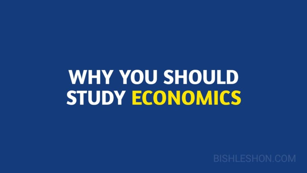WHY YOU SHOULD STUDY ECONOMICS
